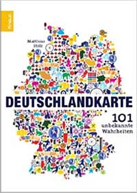 Deutschlandkarte: 101 unbekannte Wahrheiten
